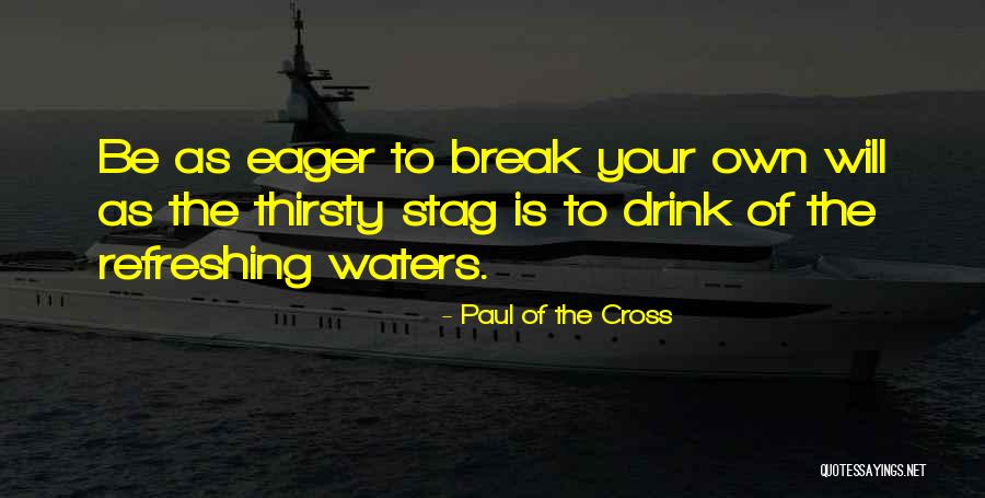 Refreshing Quotes By Paul Of The Cross