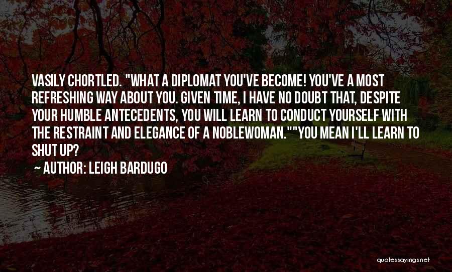 Refreshing Yourself Quotes By Leigh Bardugo