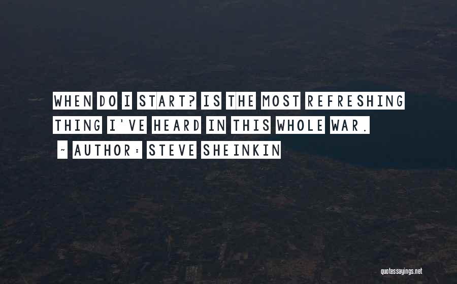 Refreshing Yourself Quotes By Steve Sheinkin
