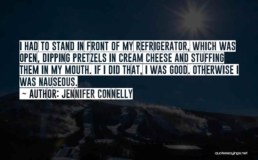 Refrigerator Quotes By Jennifer Connelly