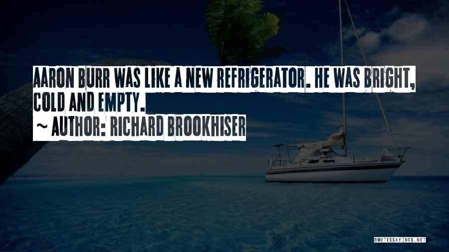 Refrigerators Quotes By Richard Brookhiser