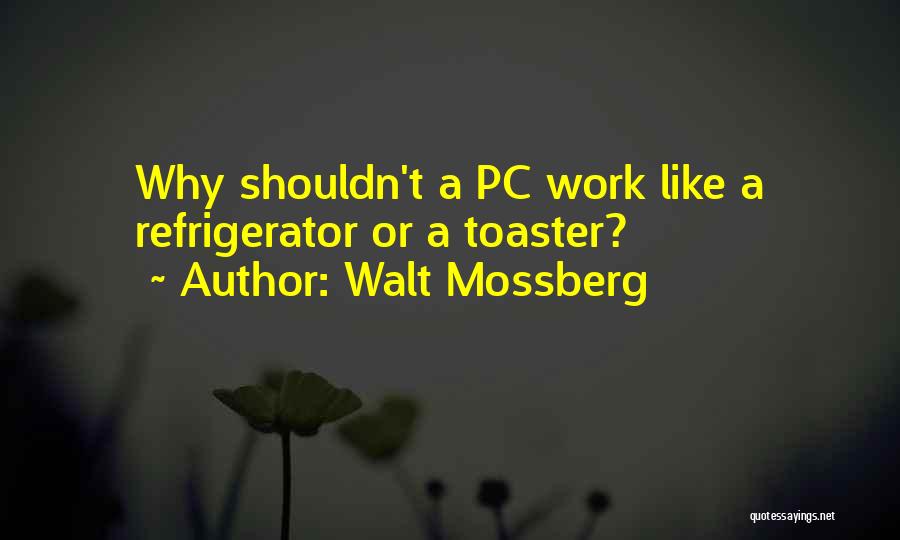 Refrigerators Quotes By Walt Mossberg