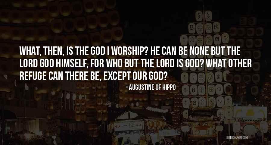 Refuge From God Quotes By Augustine Of Hippo Refuge From God Quotes By Augustine Of Hippo