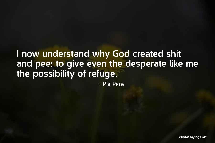 Refuge From God Quotes By Pia Pera Refuge From God Quotes By Pia Pera