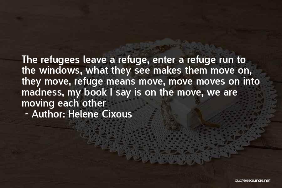 Refuge Quotes By Helene Cixous