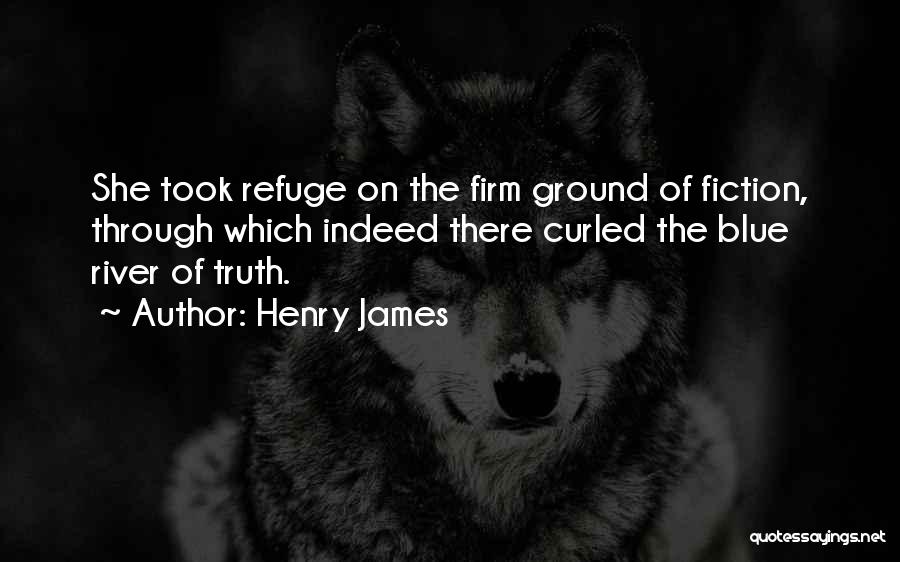 Refuge Quotes By Henry James
