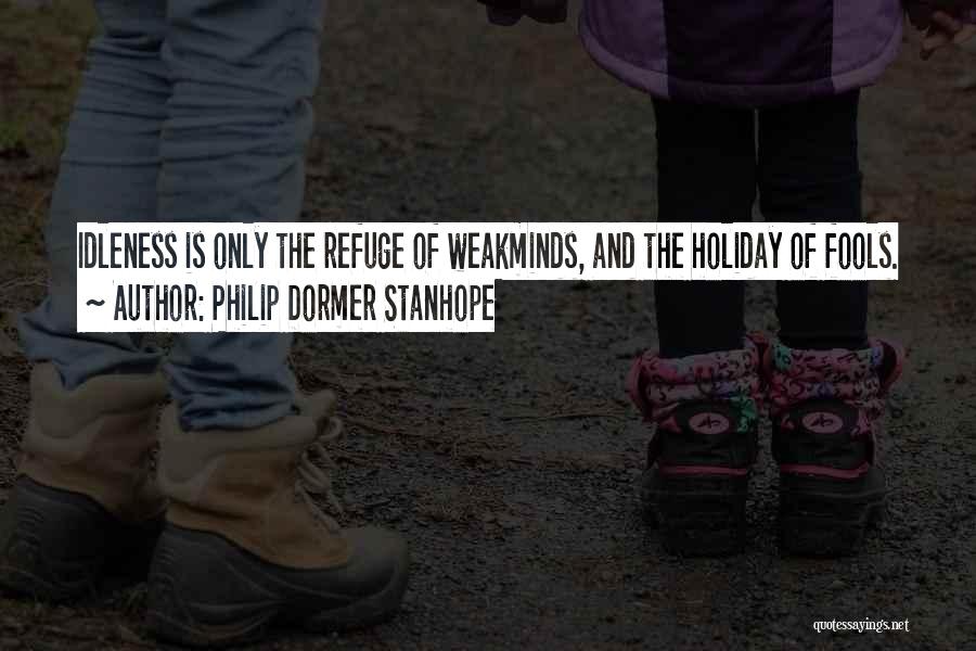 Refuge Quotes By Philip Dormer Stanhope