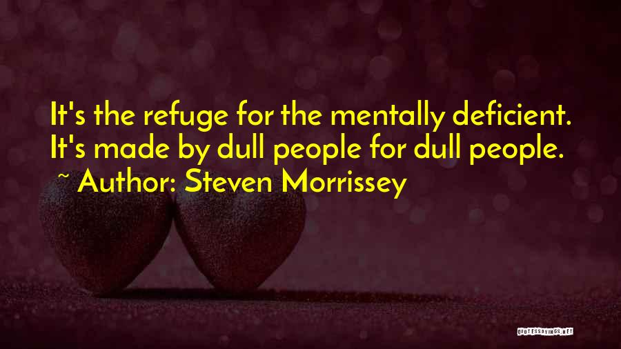 Refuge Quotes By Steven Morrissey