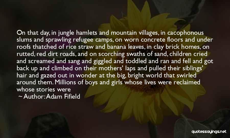 Refugee Camps Quotes By Adam Fifield