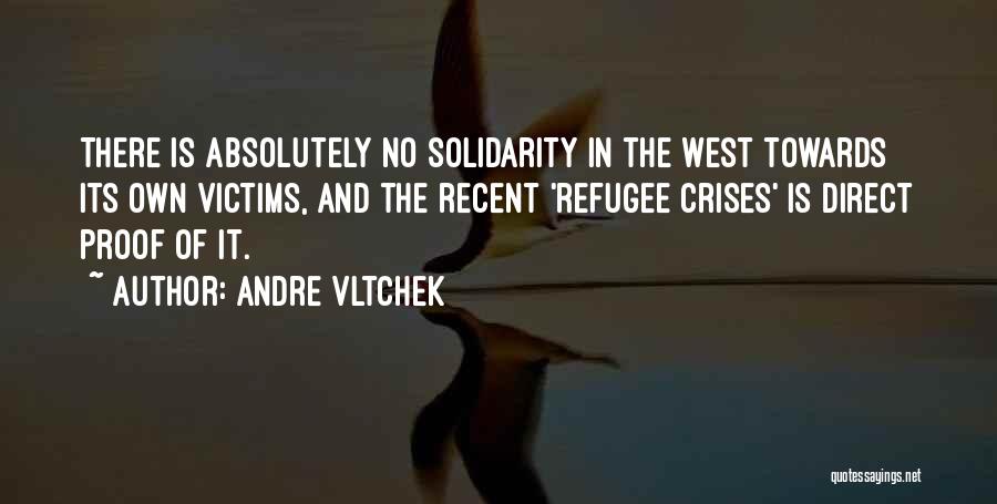 Refugee Quotes By Andre Vltchek