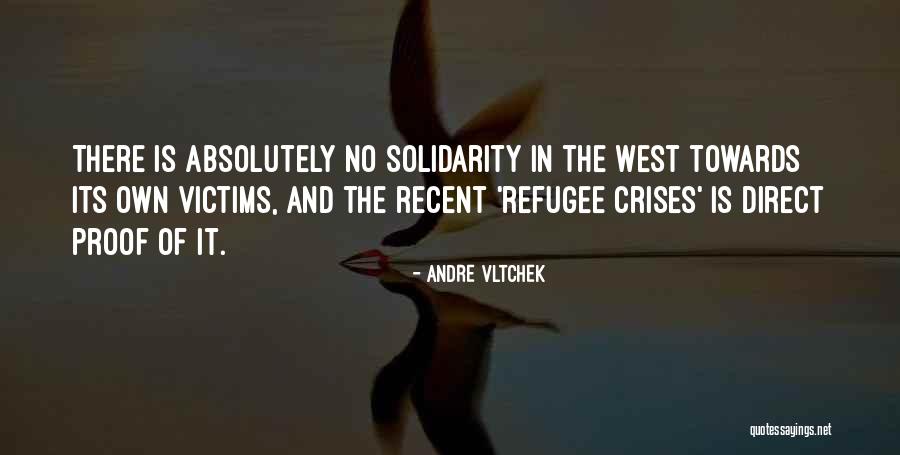 Refugee Quotes By Andre Vltchek