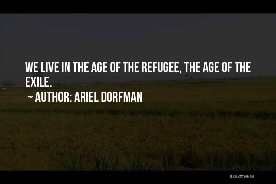 Refugee Quotes By Ariel Dorfman