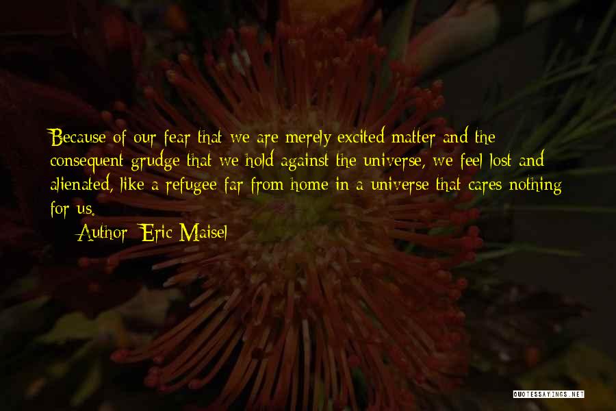 Refugee Quotes By Eric Maisel