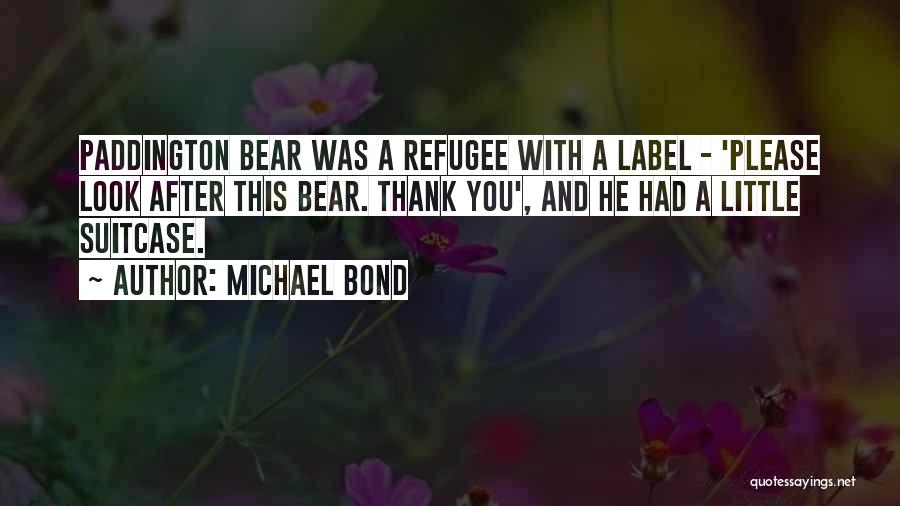 Refugee Quotes By Michael Bond