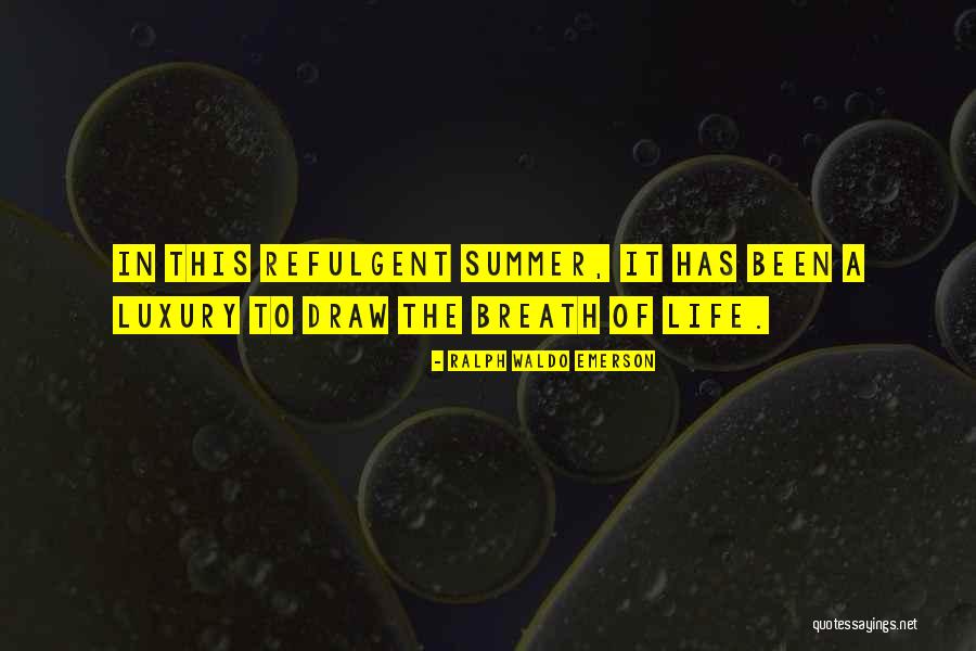 Refulgent Quotes By Ralph Waldo Emerson Refulgent Quotes By Ralph Waldo Emerson