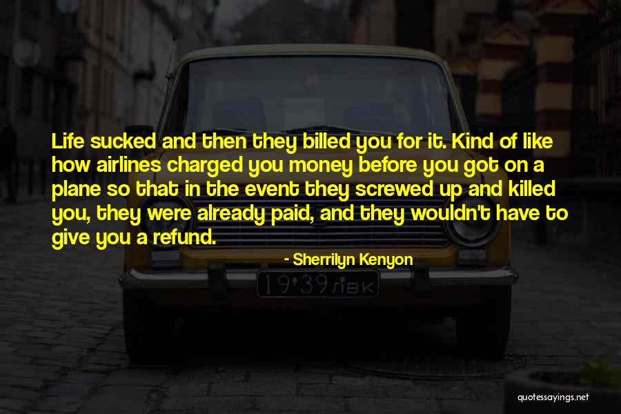 Refund Money Quotes By Sherrilyn Kenyon Refund Money Quotes By Sherrilyn Kenyon