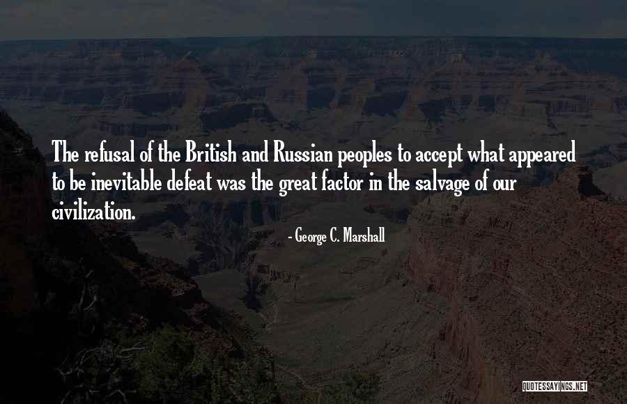 Refusal To Accept Quotes By George C. Marshall Refusal To Accept Quotes By George C. Marshall