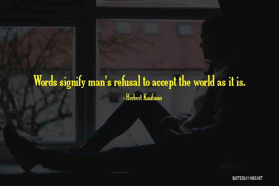 Refusal To Accept Quotes By Herbert Kaufman Refusal To Accept Quotes By Herbert Kaufman