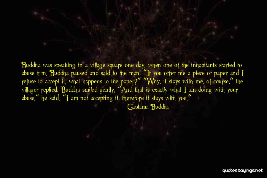 Refuse Abuse Quotes By Gautama Buddha Refuse Abuse Quotes By Gautama Buddha