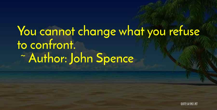 Refuse Change Quotes By John Spence