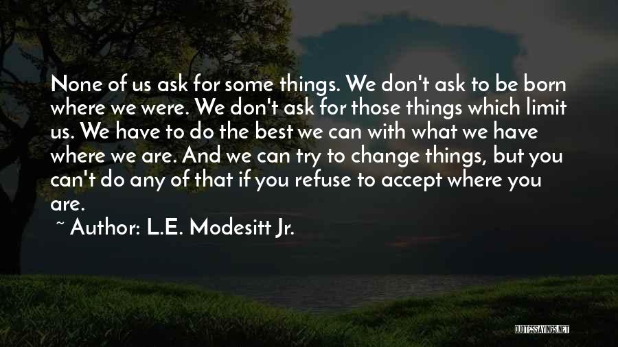 Refuse Change Quotes By L.E. Modesitt Jr.