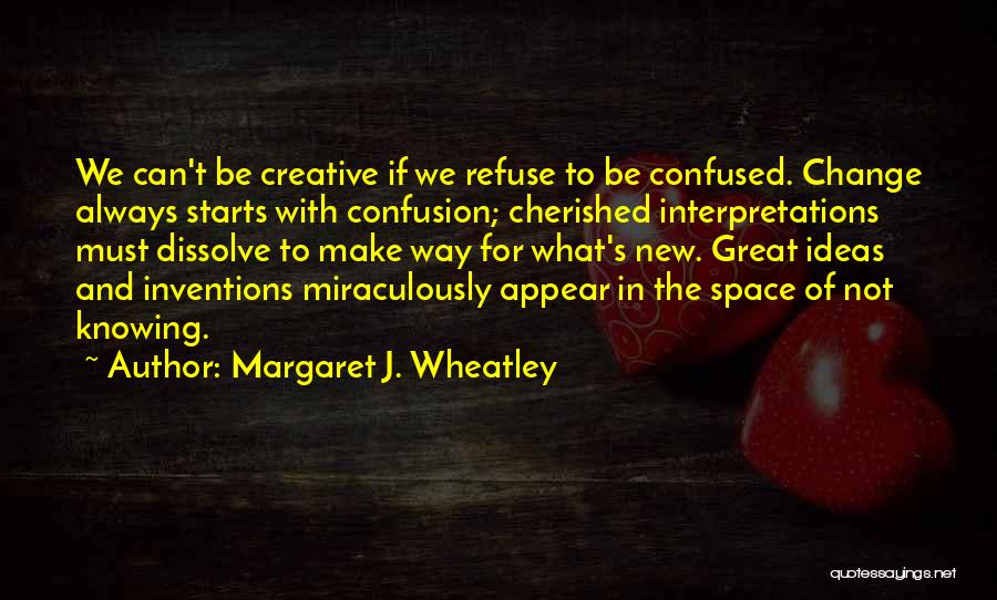 Refuse Change Quotes By Margaret J. Wheatley