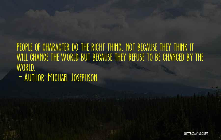 Refuse Change Quotes By Michael Josephson