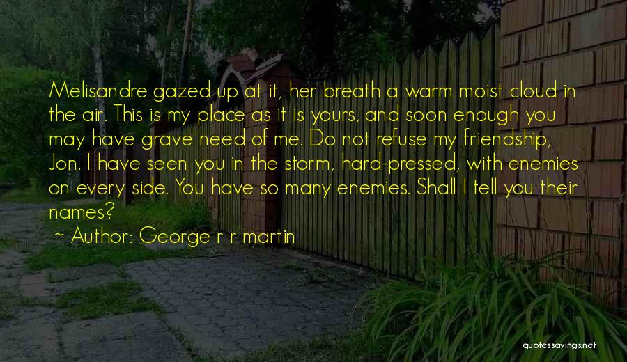 Refuse Friendship Quotes By George R R Martin