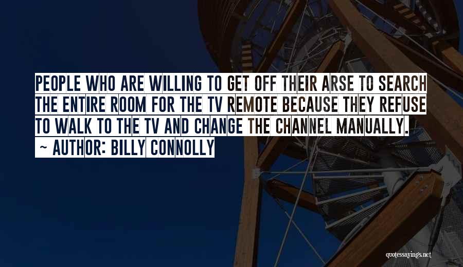 Refuse To Change Quotes By Billy Connolly