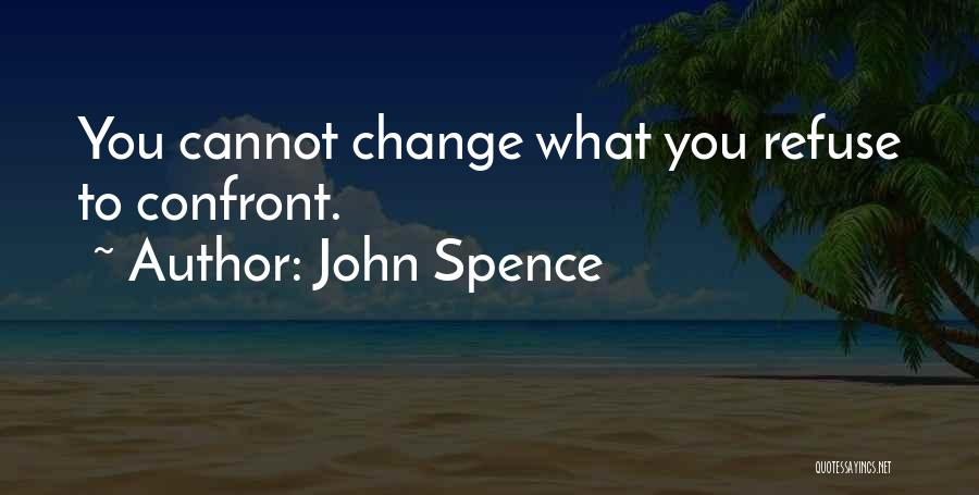 Refuse To Change Quotes By John Spence