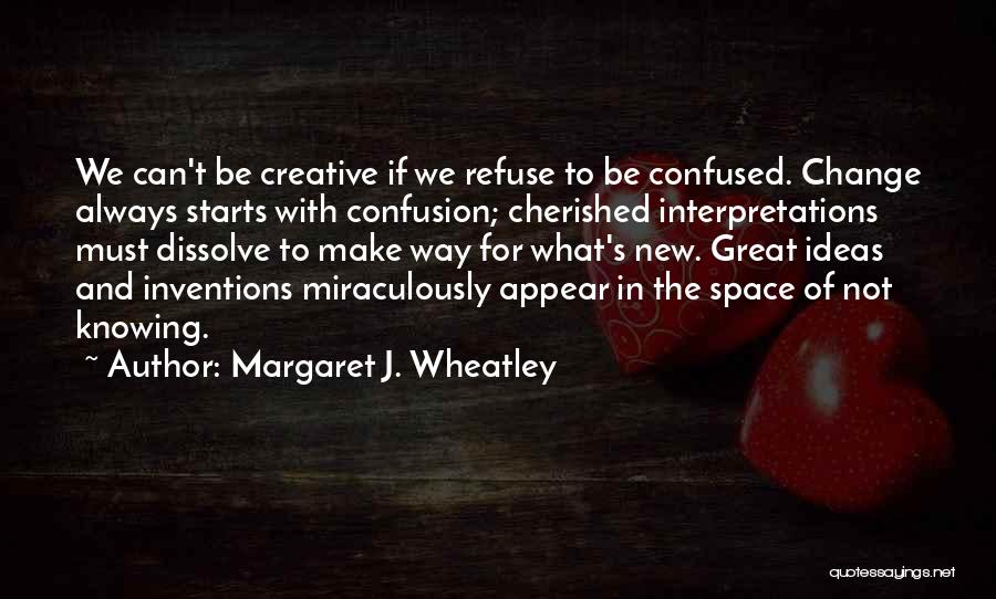 Refuse To Change Quotes By Margaret J. Wheatley