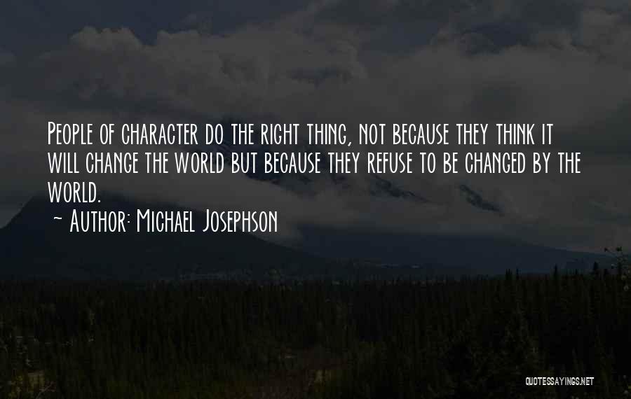 Refuse To Change Quotes By Michael Josephson