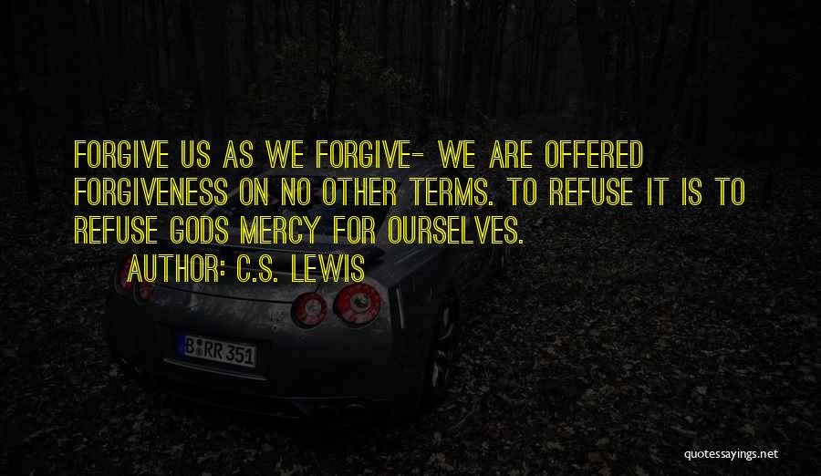 Refuse To Forgive Quotes By C.S. Lewis