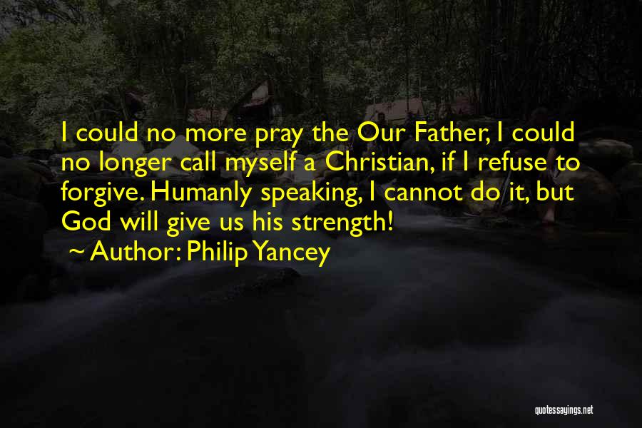 Refuse To Forgive Quotes By Philip Yancey