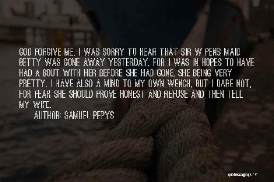 Refuse To Forgive Quotes By Samuel Pepys