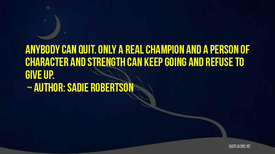Refuse To Give Up Quotes By Sadie Robertson