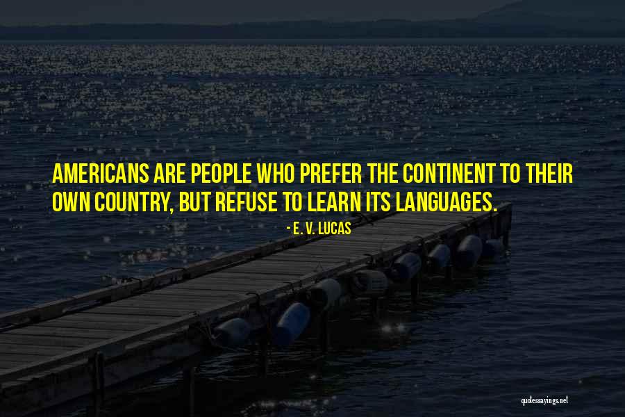 Refuse To Learn Quotes By E. V. Lucas Refuse To Learn Quotes By E. V. Lucas