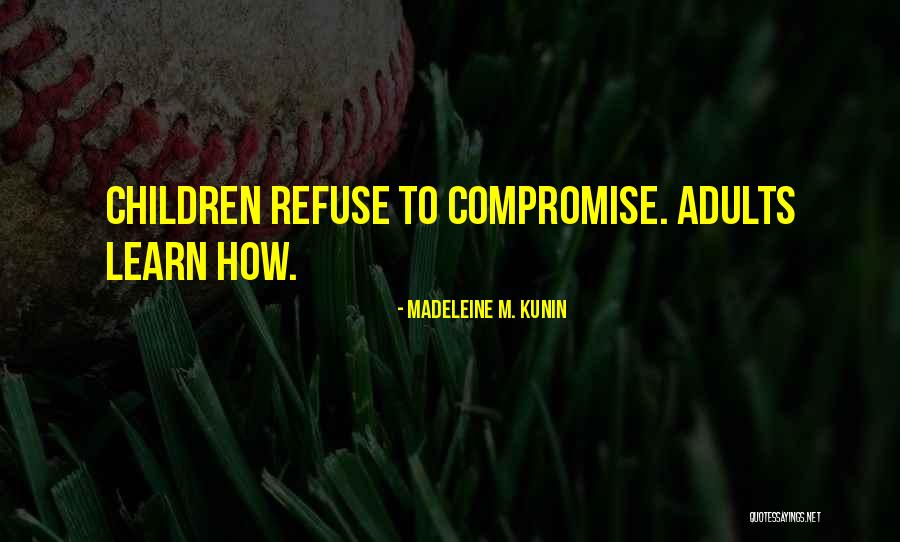 Refuse To Learn Quotes By Madeleine M. Kunin Refuse To Learn Quotes By Madeleine M. Kunin