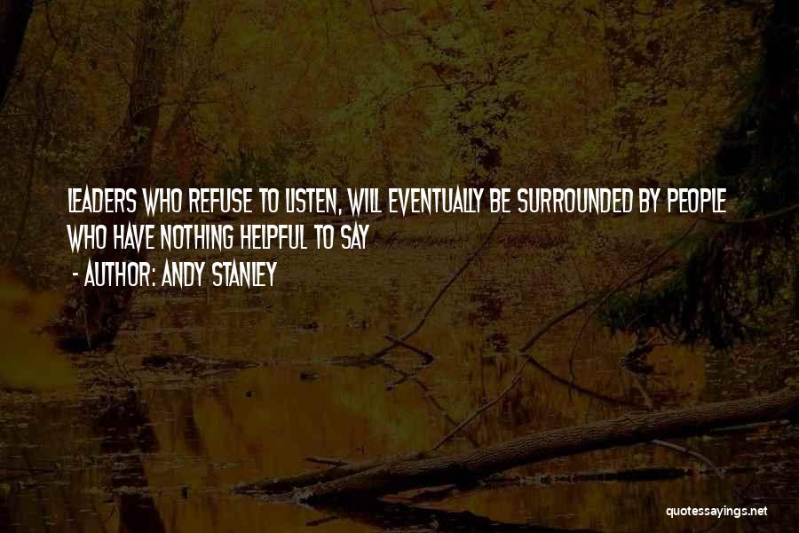 Refuse To Listen Quotes By Andy Stanley