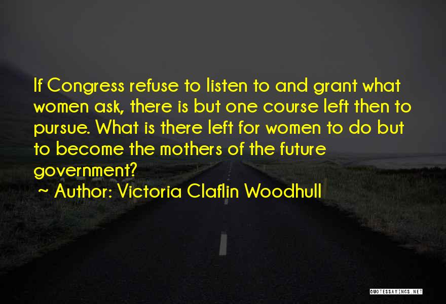 Refuse To Listen Quotes By Victoria Claflin Woodhull