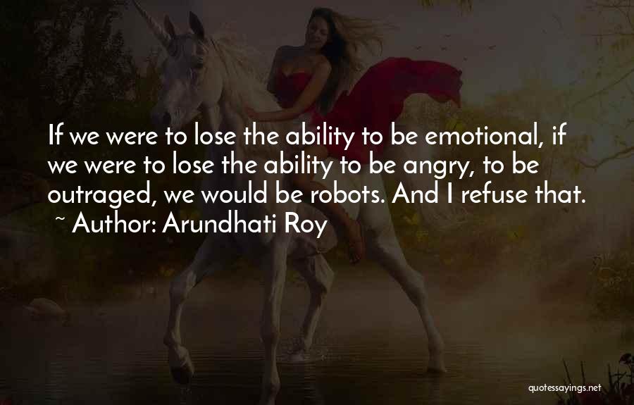 Refuse To Lose Quotes By Arundhati Roy