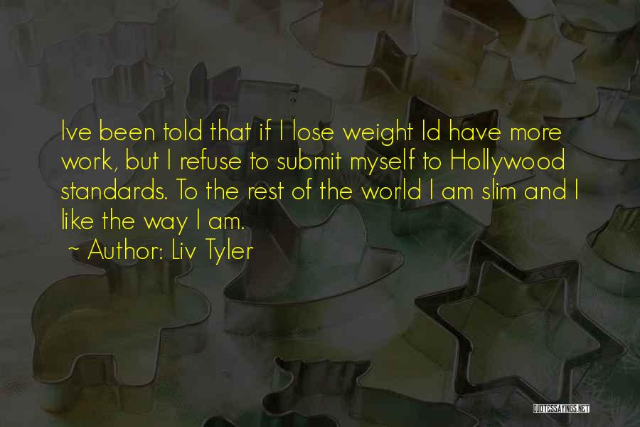 Refuse To Lose Quotes By Liv Tyler