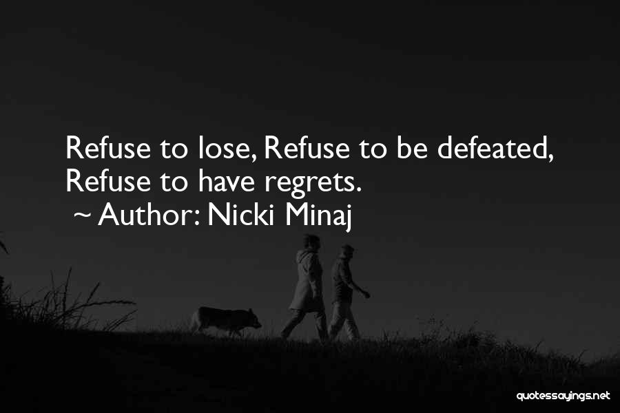 Refuse To Lose Quotes By Nicki Minaj