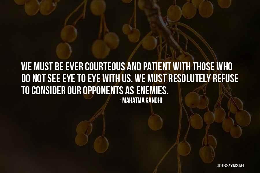 Refuse To See Quotes By Mahatma Gandhi