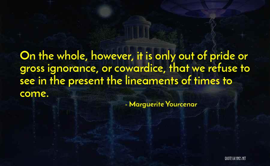 Refuse To See Quotes By Marguerite Yourcenar