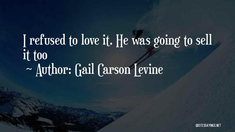 Refused Love Quotes By Gail Carson Levine