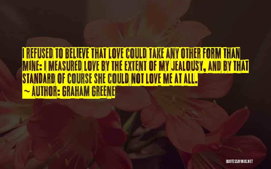 Refused Love Quotes By Graham Greene