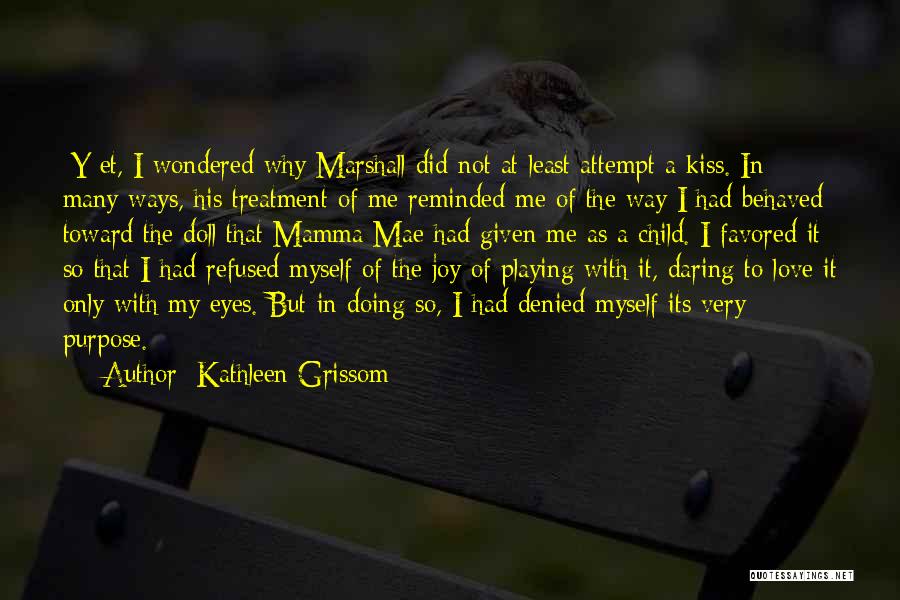 Refused Love Quotes By Kathleen Grissom