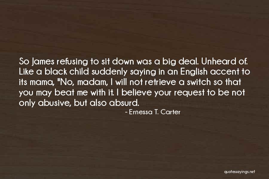 Refusing Someone Quotes By Ernessa T. Carter Refusing Someone Quotes By Ernessa T. Carter