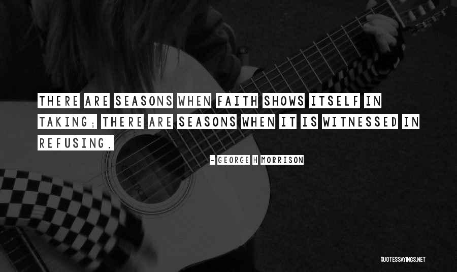 Refusing Someone Quotes By George H Morrison Refusing Someone Quotes By George H Morrison